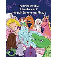 The Unbelievable Adventures of Hannah Banana and Pinky: A Fun Story to Get Your Child to Sleep (The Hannah Banana and Mary Berry Series)