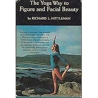 The yoga way to figure and facial beauty The yoga way to figure and facial beauty Hardcover Paperback Mass Market Paperback