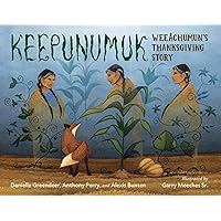 Keepunumuk: Weeâchumun's Thanksgiving Story Keepunumuk: Weeâchumun's Thanksgiving Story Hardcover Kindle