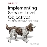 Implementing Service Level Objectives: A Practical Guide to SLIs, SLOs, and Error Budgets Implementing Service Level Objectives: A Practical Guide to SLIs, SLOs, and Error Budgets Paperback Kindle