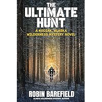 The Ultimate Hunt: A Kodiak, Alaska Wilderness Mystery Novel The Ultimate Hunt: A Kodiak, Alaska Wilderness Mystery Novel Paperback Kindle