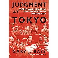 Judgment at Tokyo: World War II on Trial and the Making of Modern Asia Judgment at Tokyo: World War II on Trial and the Making of Modern Asia Hardcover Audible Audiobook Kindle Paperback