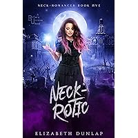 Neck-Rotic: A Reverse Harem Paranormal Romance (Neck-Romancer Book 5) Neck-Rotic: A Reverse Harem Paranormal Romance (Neck-Romancer Book 5) Kindle Paperback Hardcover
