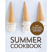 Summer Cookbook: Enjoy the Warm Weather with these Delicious Summer Recipes Summer Cookbook: Enjoy the Warm Weather with these Delicious Summer Recipes Kindle Paperback