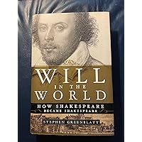 Will in the World: How Shakespeare Became Shakespeare Will in the World: How Shakespeare Became Shakespeare Hardcover Kindle Audible Audiobook Paperback Audio CD