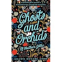 Ghosts and Orchids: A Southern Gothic Ghosts and Orchids: A Southern Gothic Kindle Paperback