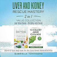 Liver and Kidney Rescue Mastery 2 in 1 Value Collection: Liver Detox Cleanse + The Celery Juice Cleanse: Detox Fix for Thyroid, Weight Issues, Gout, Acne, Eczema, Psoriasis, Diabetes and Acid Reflux Liver and Kidney Rescue Mastery 2 in 1 Value Collection: Liver Detox Cleanse + The Celery Juice Cleanse: Detox Fix for Thyroid, Weight Issues, Gout, Acne, Eczema, Psoriasis, Diabetes and Acid Reflux Audible Audiobook Kindle Paperback