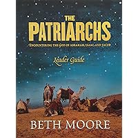 The Patriarchs - Leader Guide: Encountering the God of Abraham, Isaac, and Jacob The Patriarchs - Leader Guide: Encountering the God of Abraham, Isaac, and Jacob Paperback