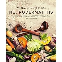 The skin-friendly cuisine - Neurodermatitis: Delicious recipes for a balaanced diet as a contribution to the relief of the skin condition The skin-friendly cuisine - Neurodermatitis: Delicious recipes for a balaanced diet as a contribution to the relief of the skin condition Kindle Paperback