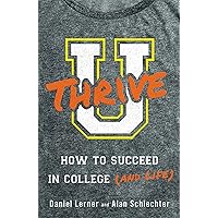 U Thrive: How to Succeed in College (and Life) U Thrive: How to Succeed in College (and Life) Paperback Kindle Audible Audiobook Audio CD