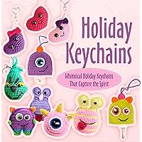 Holiday Keychains: Whimsical Holiday Keychains That Capture the Spirit: Keychain Crafts Holiday Keychains: Whimsical Holiday Keychains That Capture the Spirit: Keychain Crafts Kindle Paperback
