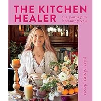 The Kitchen Healer: The Journey to Becoming You The Kitchen Healer: The Journey to Becoming You Hardcover Kindle