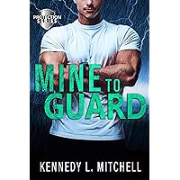Mine to Guard: A Dark Romantic Suspense Novel (Protection Series)