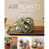 Air Plants: The Curious World of Tillandsias Air Plants: The Curious World of Tillandsias Paperback Kindle