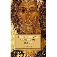 The Nondual Gospel of Jesus The Nondual Gospel of Jesus Kindle Paperback