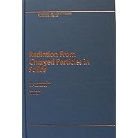 Radiation from Charged Particles in Solids (American Institute of Physics Translation Series) (English and Russian Edition) Radiation from Charged Particles in Solids (American Institute of Physics Translation Series) (English and Russian Edition) Hardcover