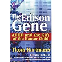 The Edison Gene: ADHD and the Gift of the Hunter Child The Edison Gene: ADHD and the Gift of the Hunter Child Paperback Hardcover