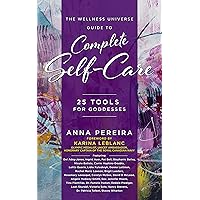 The Wellness Universe Guide to Complete Self-Care: 25 Tools for Goddesses (The Wellness Universe Guide to Complete Self-Care…) The Wellness Universe Guide to Complete Self-Care: 25 Tools for Goddesses (The Wellness Universe Guide to Complete Self-Care…) Kindle Audible Audiobook Paperback