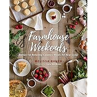 Farmhouse Weekends: Menus for Relaxing Country Meals All Year Long Farmhouse Weekends: Menus for Relaxing Country Meals All Year Long Kindle Hardcover