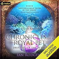 Chronicles of a Royal Pet: Drifting in the Aether: Royal Ooze Chronicles, Book 5 Chronicles of a Royal Pet: Drifting in the Aether: Royal Ooze Chronicles, Book 5 Audible Audiobook Kindle Paperback
