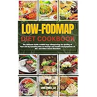Low FODMAP Diet Cookbook: The Ultimate Guide to1800 Days of Improving the Quality of Your Life by Learning How to Manage and Soothe the Symptoms of IBS and Other Bowel Disorders Low FODMAP Diet Cookbook: The Ultimate Guide to1800 Days of Improving the Quality of Your Life by Learning How to Manage and Soothe the Symptoms of IBS and Other Bowel Disorders Kindle Paperback