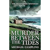 Murder Between the Tides: A British Murder Mystery (The Devonshire Mysteries Book 2) Murder Between the Tides: A British Murder Mystery (The Devonshire Mysteries Book 2) Kindle Paperback