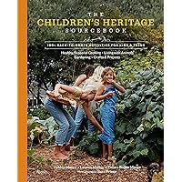 The Children's Heritage Sourcebook: 100+ Back-to-Roots Activities for Kids & Teens