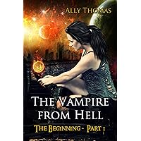 The Vampire from Hell (Part 1) - The Beginning The Vampire from Hell (Part 1) - The Beginning Kindle Paperback