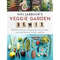 Niki Jabbour's Veggie Garden Remix: 224 New Plants to Shake Up Your Garden and Add Variety, Flavor, and Fun Niki Jabbour's Veggie Garden Remix: 224 New Plants to Shake Up Your Garden and Add Variety, Flavor, and Fun Paperback Kindle