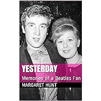 YESTERDAY: Memories of a Beatles Fan YESTERDAY: Memories of a Beatles Fan Kindle
