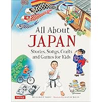 All About Japan: Stories, Songs, Crafts and Games for Kids (All About...countries) All About Japan: Stories, Songs, Crafts and Games for Kids (All About...countries) Hardcover Kindle