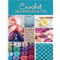 Crochet Techniques & Tips Crochet Techniques & Tips Spiral-bound