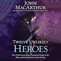 Twelve Unlikely Heroes: How God Commissioned Unexpected People in the Bible and What He Wants to Do with You Twelve Unlikely Heroes: How God Commissioned Unexpected People in the Bible and What He Wants to Do with You Audible Audiobook Kindle Paperback