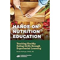 Hands-On Nutrition Education: Teaching Healthy Eating Skills Through Experiential Learning Hands-On Nutrition Education: Teaching Healthy Eating Skills Through Experiential Learning Paperback