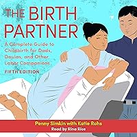 The Birth Partner: A Complete Guide to Childbirth for Dads, Partners, Doulas, and All Other Labor Companions (5th Edition) The Birth Partner: A Complete Guide to Childbirth for Dads, Partners, Doulas, and All Other Labor Companions (5th Edition) Paperback Audible Audiobook Kindle Spiral-bound
