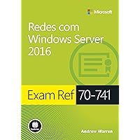 Exam ref 70-741 - Redes com Windows Server 2016 - Série Microsoft (Portuguese Edition) Exam ref 70-741 - Redes com Windows Server 2016 - Série Microsoft (Portuguese Edition) Kindle Paperback