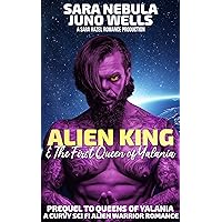 Alien King & The First Queen of Yalania: A Curvy Sci Fi Alien Warrior Romance (Queens of Yalania) Alien King & The First Queen of Yalania: A Curvy Sci Fi Alien Warrior Romance (Queens of Yalania) Kindle