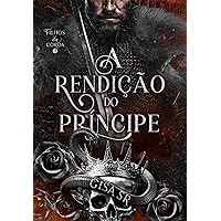A Rendição do Príncipe (FILHOS DA COROA Livro 3) (Portuguese Edition) A Rendição do Príncipe (FILHOS DA COROA Livro 3) (Portuguese Edition) Kindle