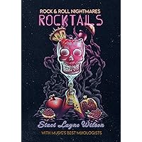 Rock & Roll Nightmares: RockTails: 102 Drink Recipes That Rock Rock & Roll Nightmares: RockTails: 102 Drink Recipes That Rock Kindle Paperback