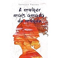 A mulher mais amada do mundo (Portuguese Edition) A mulher mais amada do mundo (Portuguese Edition) Kindle