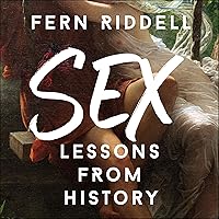 Sex: Lessons from History Sex: Lessons from History Audible Audiobook Kindle Hardcover Paperback