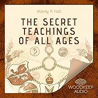 The Secret Teachings of All Ages: Complete Edition | (Hermetic Tradition) The Secret Teachings of All Ages: Complete Edition | (Hermetic Tradition) Audible Audiobook Paperback