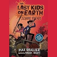 The Last Kids on Earth and the Zombie Parade: The Last Kids on Earth, Book 2 The Last Kids on Earth and the Zombie Parade: The Last Kids on Earth, Book 2 Hardcover Audible Audiobook Kindle Paperback Audio CD