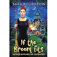 If the Broom Fits (Wicked Witches of Coventry Book 1)