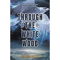 Through the White Wood Through the White Wood Kindle Audible Audiobook Hardcover Audio CD