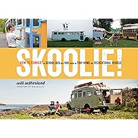 Skoolie!: How to Convert a School Bus or Van into a Tiny Home or Recreational Vehicle Skoolie!: How to Convert a School Bus or Van into a Tiny Home or Recreational Vehicle Hardcover Kindle