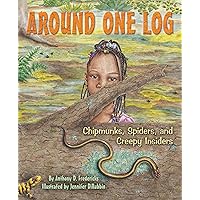 Around One Log: Chipmunks, Spiders, and Creepy Insiders Around One Log: Chipmunks, Spiders, and Creepy Insiders Paperback Kindle Edition with Audio/Video Hardcover