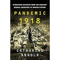 Pandemic 1918: Eyewitness Accounts from the Greatest Medical Holocaust in Modern History Pandemic 1918: Eyewitness Accounts from the Greatest Medical Holocaust in Modern History Kindle Paperback Audible Audiobook Hardcover