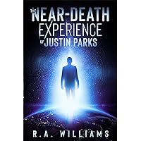 The Near-Death Experience of Justin Parks The Near-Death Experience of Justin Parks Kindle Audible Audiobook Paperback