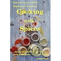 Beginner's Guide to Cooking with Spices (Essential Spices & Herbs) Beginner's Guide to Cooking with Spices (Essential Spices & Herbs) Kindle Hardcover Paperback